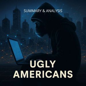 Ugly Americans: Book Summary & Analysis