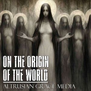 On The Origin Of The World, Altrusian Grace Media