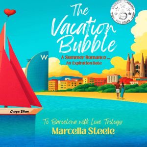 The Vacation Bubble: To Barcelona with Love Trilogy, Book 1