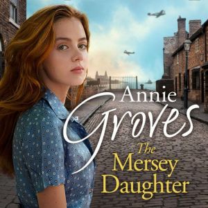 The Mersey Daughter, Annie Groves