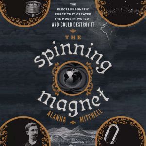 The Spinning Magnet, Alanna Mitchell