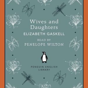 Wives and Daughters, Elizabeth Gaskell