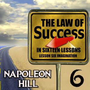 The Law of Success in Sixteen Lessons..., Napoleon Hill