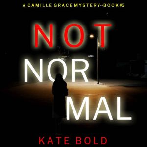Not Normal A Camille Grace FBI Suspe..., Kate Bold