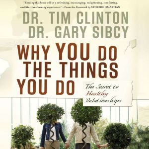 Why You Do the Things You Do, Tim Clinton