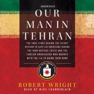 Our Man in Tehran, Robert Wright