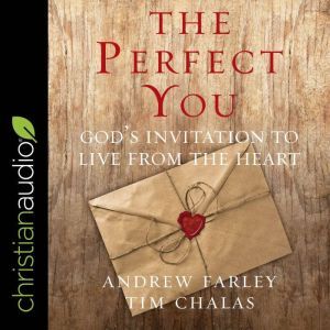 The Perfect You: God's Invitation to Live from the Heart, Tim Chalas