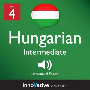Learn Hungarian  Level 4 Intermedia..., Innovative Language Learning