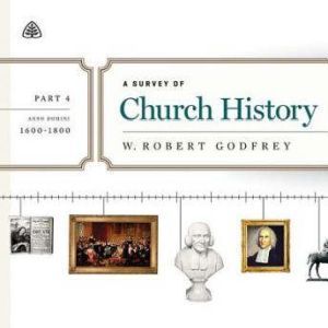 A Survey of Church History, Part 4 AD..., W. Robert Godfrey