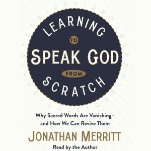 Learning to Speak God from Scratch, Jonathan Merritt