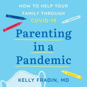 Parenting in a Pandemic, Dr. Kelly Fradin