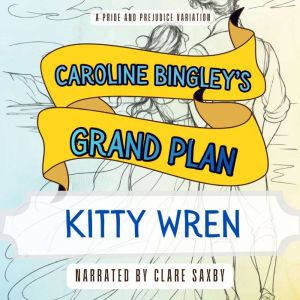 Caroline Bingleys Grand Plan, Kitty Wren