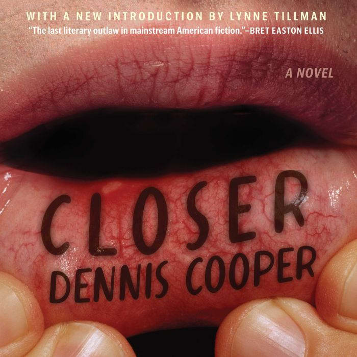 Closer, Dennis Cooper