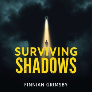 Surviving Shadows: A Powerful Tale of Resilience and Awakening: "Awaken your spirit! Explore powerful audio insights that nurt