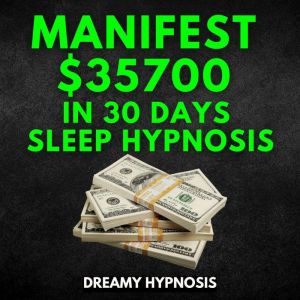 Manifest 35700 In 30 Days Sleep Hypn..., Dreamy Hypnosis
