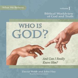 Who Is God? And Can I Really Know Hi..., David Webb