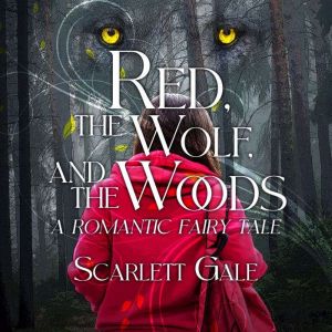 Red, the Wolf, and the Woods, Scarlett Gale