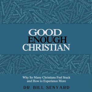 Good Enough Christian, Dr. Bill Senyard