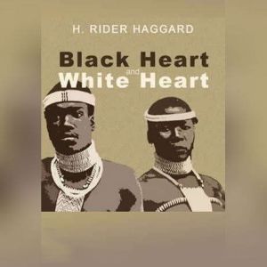 Black Heart and White Heart, H. Rider Haggard