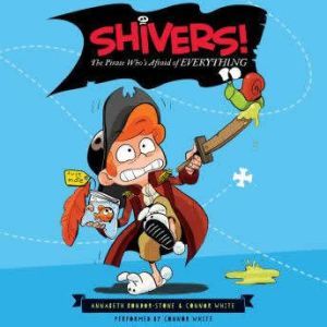 Shivers!: The Pirate Who's Afraid of Everything, Annabeth Bondor-Stone