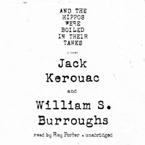And the Hippos Were Boiled in Their T..., Jack Kerouac