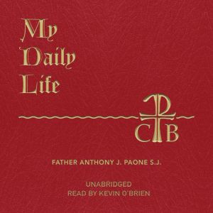 My Daily Life, Fr. Anthony J. Paone, S.J.
