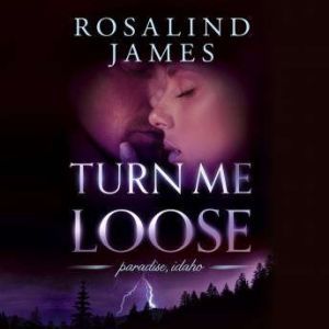 Turn Me Loose, Rosalind James