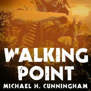 Walking Point, Michael H. Cunningham
