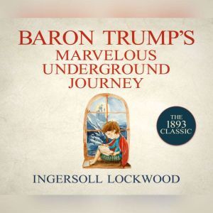 Baron Trumps Marvelous Underground J..., Ingersoll Lockwood