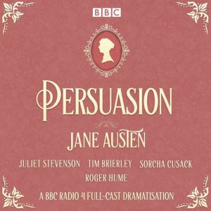 Persuasion: A BBC Radio 4 full-cast dramatisation