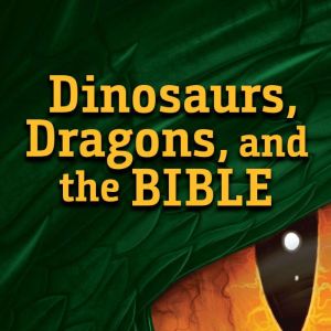 Dinosaurs, Dragons, and the Bible, Bodie Hodge