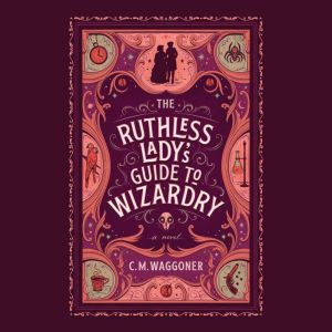Ruthless Ladys Guide to Wizardry, Th..., C. M. Waggoner