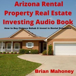 Arizona Rental Property Real Estate I..., Brian Mahoney