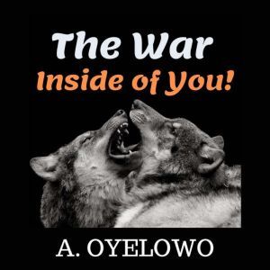 The War Inside of you!, A. Oyelowo