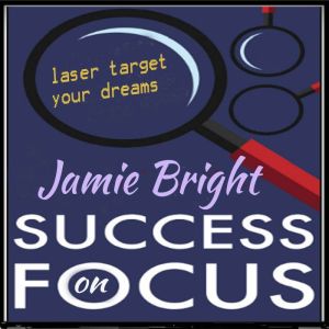 Focus on Success, Jamie Bright