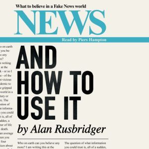 News and How to Use It, Alan Rusbridger