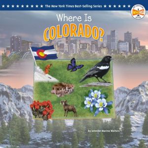 Where Is Colorado?, Jennifer Marino Walters