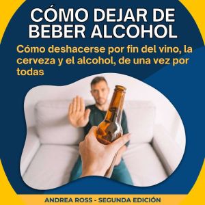 Como dejar de beber alcohol, Andrea Ross