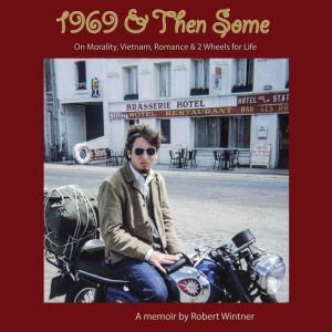 1969 & Then Some: On Morality, Vietnam, Romance & 2 Wheels for Life