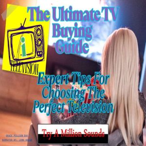 The Ultimate TV Buying Guide: Expert Tips For Choosing The Perfect Television