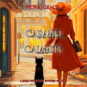 Caramel Calamity (A Millie Swiss Cozy MysteryBook 4): Digitally narrated using a synthesized voice