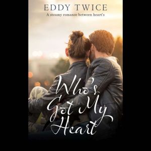 Whos Got My Heart, Eddy Twice