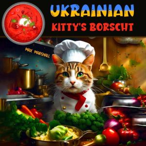 Ukrainian Kittys Borscht, Max Marshall