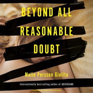 Beyond All Reasonable Doubt: A Novel, Malin Persson Giolito
