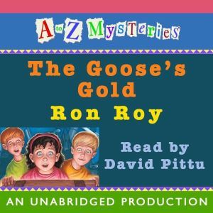 A to Z Mysteries The Gooses Gold, Ron Roy