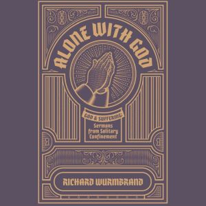 Alone with God, Richard Wurmbrand