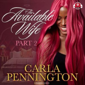 The Available Wife Part 2, Carla Pennington
