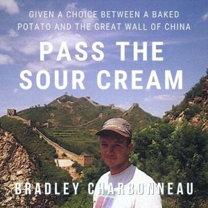 Pass the Sour Cream, Bradley Charbonneau