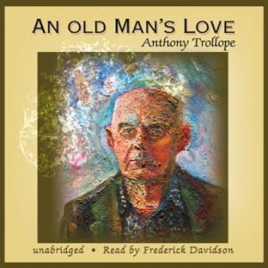 An Old Mans Love, Anthony Trollope
