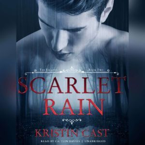 Scarlet Rain: The Escaped, Book Two, Kristin Cast